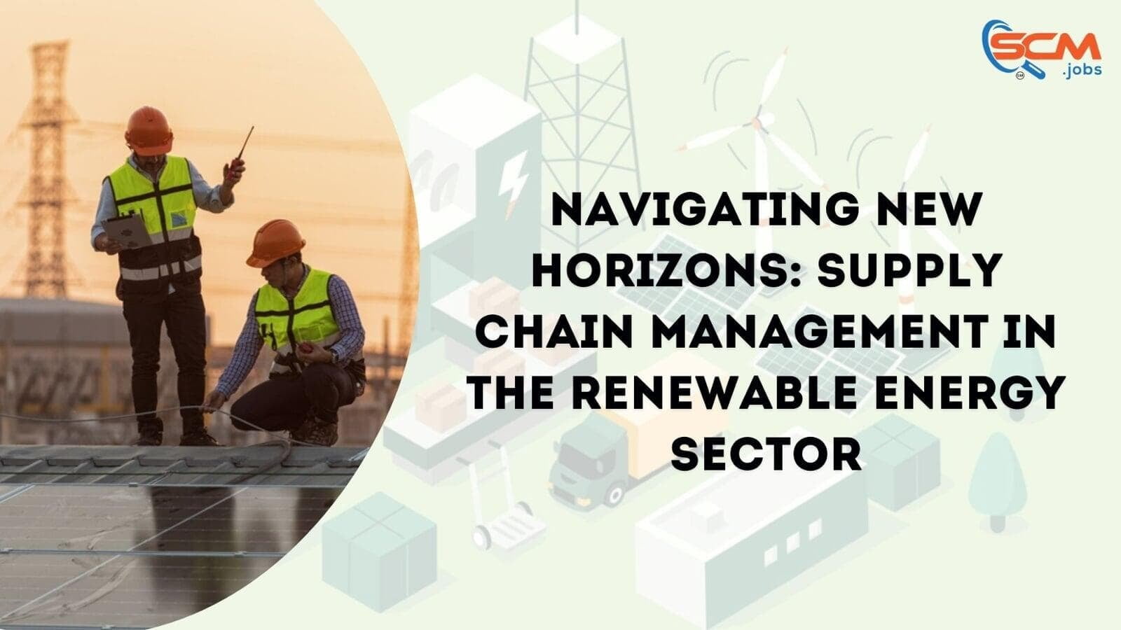 Navigating New Horizons: Supply Chain Management in the Renewable Energy Sector